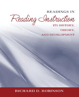 Readings in Reading Instruction: Its History, Theory, and Development - Robinson, Richard, and Robinson, Richard David