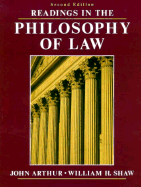 Readings in the Philosophy of Law - Arthur, John, and Shaw, William H