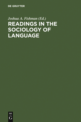 Readings in the Sociology of Language - Fishman, Joshua a (Editor)