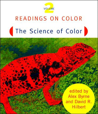 Readings on Color, Volume 2: The Science of Color - Byrne, Alex (Editor), and Hilbert, David R (Editor)
