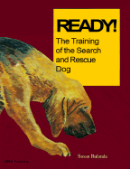 Ready!: A Step-By-Step Guide for Training the Search and Rescue Dog