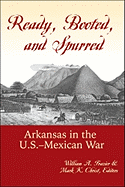 Ready, Booted, and Spurred: Arkansas in the U.S. Mexican War