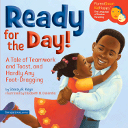 Ready for the Day!: A Tale of Teamwork and Toast, and Hardly Any Foot-Dragging - Kaye, Stacey R