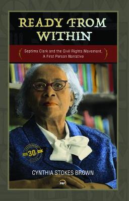 Ready from Within: Septima Clark and the Civil Rights Movement - Brown, Cynthia Stokes (Editor), and Clark, Septima Poinsette