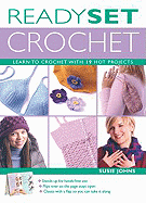 Ready, Set, Crochet: Learn to Crochet with 19 Hot Projects