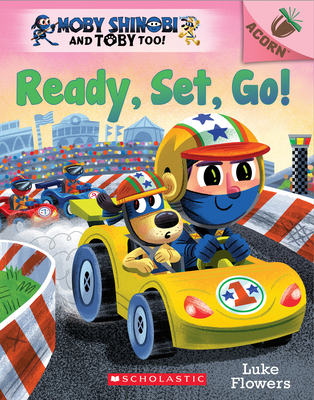 Ready, Set, Go!: An Acorn Book (Moby Shinobi and Toby Too! #3) - 