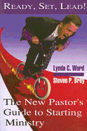 Ready, Set, Lead!: The New Pastor's Guide to Starting Ministry