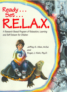 Ready . . . Set . . . R.E.L.A.X.: A Research-Based Program of Relaxation, Learning, and Self-Esteem for Children