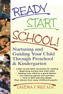 Ready Start School!: Nurturing and Guiding Your Child Through Preschool & Kindergarten