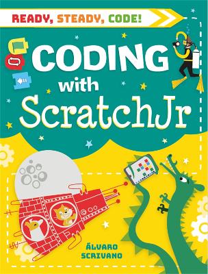 Ready, Steady, Code!: Coding with Scratch Jr - Scrivano, lvaro