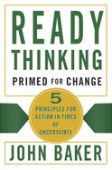 Ready Thinking - Primed for Change: 5 Principles for Action in Times of Uncertainty