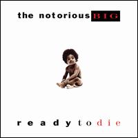 Ready to Die - The Notorious B.I.G.