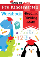 Ready to Learn: Pre-Kindergarten Workbook: Counting, Shapes, Letter Practice, Letter Tracing, and More!