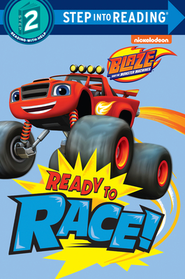 Ready to Race! (Blaze and the Monster Machines) - Random House