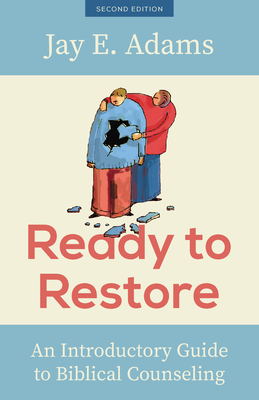 Ready to Restore: An Introductory Guide to Biblical Counseling - Adams, Jay E