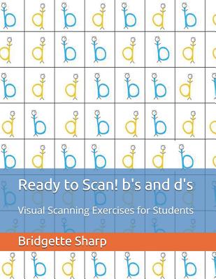 Ready to Scan! b's and d's: Visual Scanning Exercises for Students - O'Neill, Bridgette, and Sharp, Bridgette