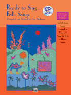 Ready to Sing . . . Folk Songs: Ten Folk Songs, Simply Arranged for Voice and Piano, for Solo or Unison Singing, Book & CD