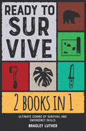 Ready to Survive! [2 IN 1]: Ultimate Combo of Survival and Emergency Skills