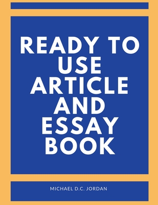 Ready To Use Article and Essay Book - Jordan, Michael D C