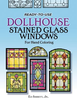 Ready-To-Use Dollhouse Stained Glass Windows for Hand Coloring - Sibbett, Ed