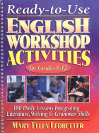 Ready-To-Use English Workshop Activities for Grades 6 - 12: 180 Daily Lessons Integrating Literature, Writing and Grammar Skills - Ledbetter, Mary Ellen