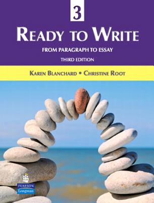 Ready to Write 3: From Paragraph to Essay - Blanchard, Karen, and Root, Christine