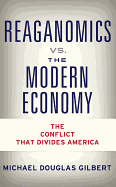 Reaganomics vs. the Modern Economy: The Conflict That Divides America