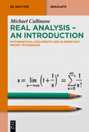 Real Analysis - An Introduction: Mathematical Arguments and Elementary Proof Techniques