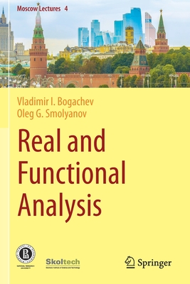 Real and Functional Analysis - Bogachev, Vladimir I, and Smolyanov, Oleg G