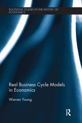 Real Business Cycle Models in Economics - Young, Warren