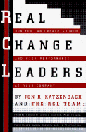 Real Change Leaders:: How You Can Create Growth and High Performance at Your Company