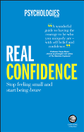 Real Confidence: Stop feeling small and start being brave