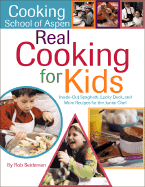 Real Cooking for Kids: Inside-out Spaghetti, Lucky Duck and More Recipes for the Junior Chef