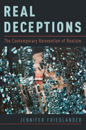 Real Deceptions: The Contemporary Reinvention of Realism