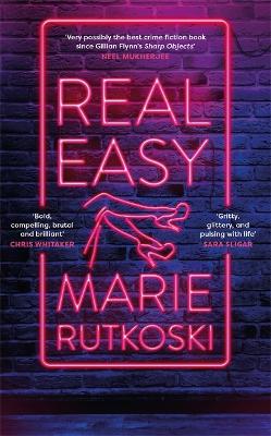 Real Easy: a bold, mesmerising and unflinching thriller featuring three unforgettable women - Rutkoski, Marie