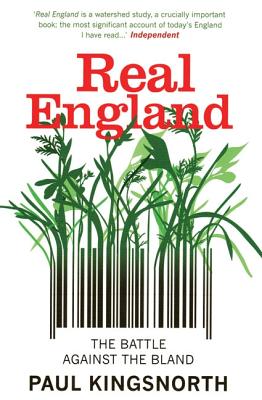 Real England: The Battle Against the Bland - Kingsnorth, Paul