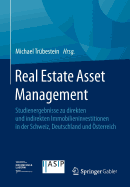 Real Estate Asset Management: Studienergebnisse Zu Direkten Und Indirekten Immobilieninvestitionen in Der Schweiz, Deutschland Und sterreich