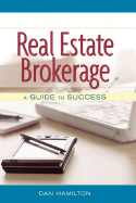 Real Estate Brokerage: A Guide to Success - Hamilton, Dan