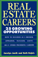 Real Estate Careers: 25 Growing Opportunities - Janik, Carolyn, and Rejnis, Ruth