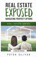 Real Estate Exposed: Navigating Property Options