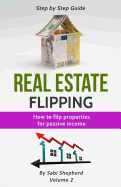 Real Estate Flipping: Flipping Houses for Passive Income