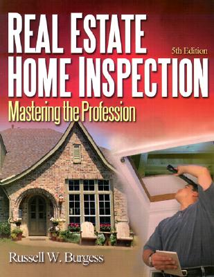 Real Estate Home Inspection: Mastering the Profession - Burgess, Russell W