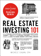 Real Estate Investing 101: From Finding Properties and Securing Mortgage Terms to Reits and Flipping Houses, an Essential Primer on How to Make Money with Real Estate