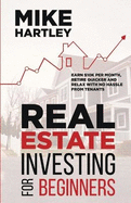 Real Estate Investing for Beginners: Earn $10K per Month, Retire Quicker and Relax With No Hassle From Tenants