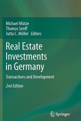 Real Estate Investments in Germany: Transactions and Development - Mtze, Michael (Editor), and Senff, Thomas (Editor), and Mller, Jutta C (Editor)