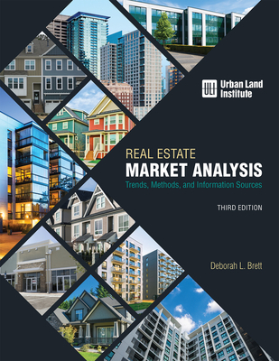 Real Estate Market Analysis: Trends, Methods, and Information Sources, Third Edition - Brett, Deborah L