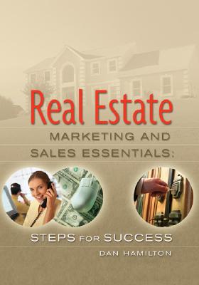 Real Estate Marketing & Sales Essentials: Steps for Success - Hamilton, Dan