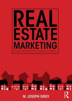 Real Estate Marketing: Strategy, Personal Selling, Negotiation, Management, and Ethics - Sirgy, M. Joseph