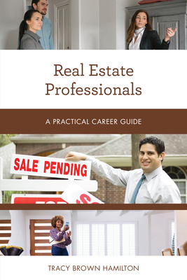 Real Estate Professionals: A Practical Career Guide - Hamilton, Tracy Brown