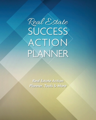 Real Estate Success Action Planner: Real Estate Action Planner, Tools & More - Alvarado, Ivania